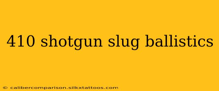 410 shotgun slug ballistics