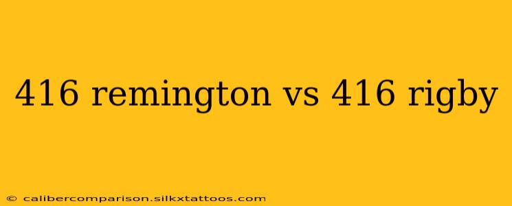 416 remington vs 416 rigby