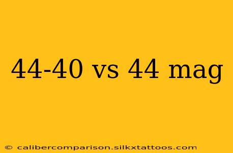 44-40 vs 44 mag