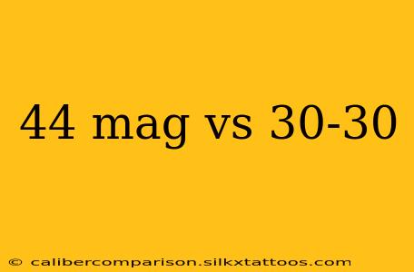 44 mag vs 30-30