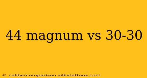 44 magnum vs 30-30