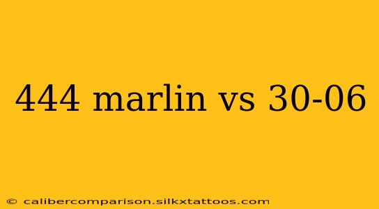 444 marlin vs 30-06