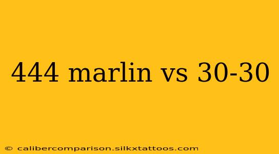 444 marlin vs 30-30