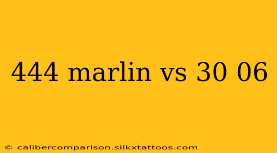 444 marlin vs 30 06