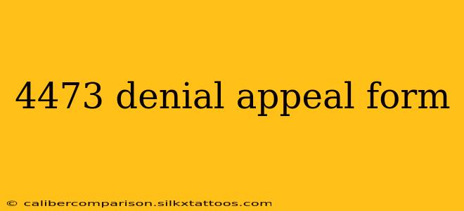 4473 denial appeal form