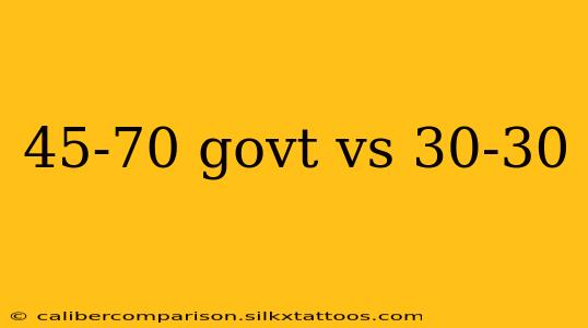 45-70 govt vs 30-30