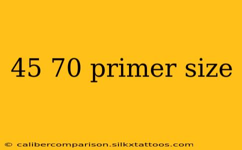 45 70 primer size