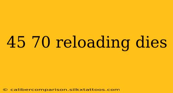 45 70 reloading dies