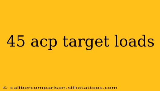 45 acp target loads