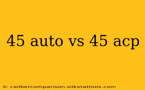 45 auto vs 45 acp