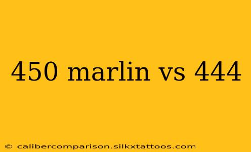 450 marlin vs 444