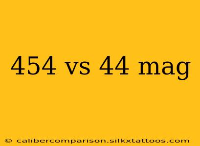 454 vs 44 mag