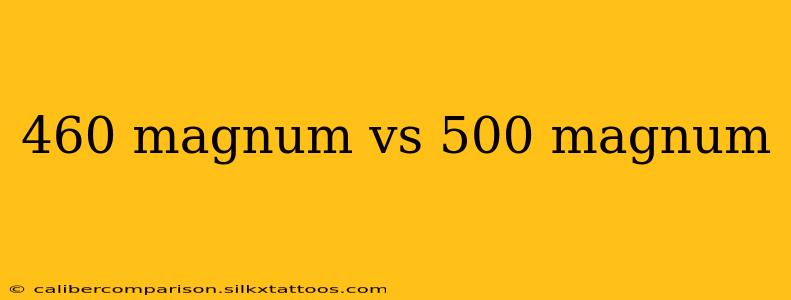 460 magnum vs 500 magnum