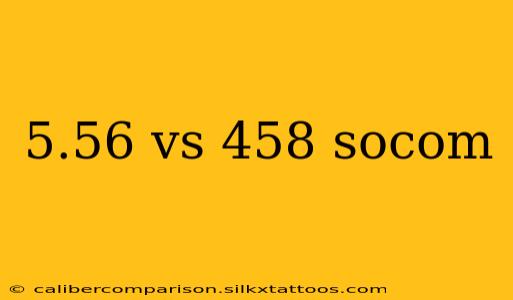 5.56 vs 458 socom