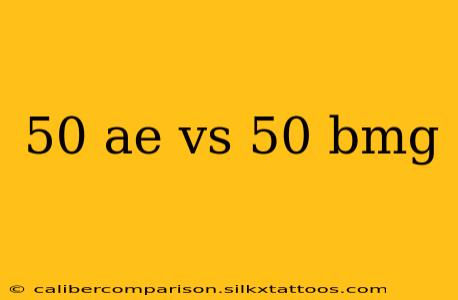 50 ae vs 50 bmg