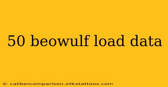 50 beowulf load data