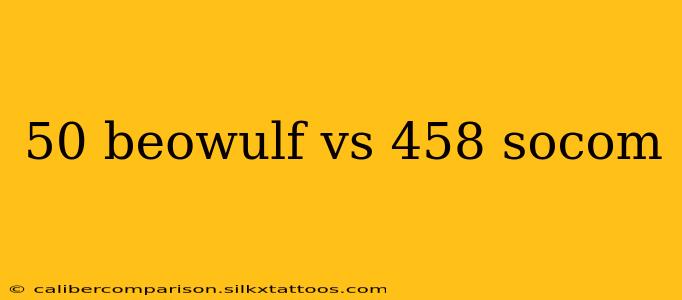 50 beowulf vs 458 socom