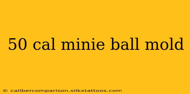 50 cal minie ball mold