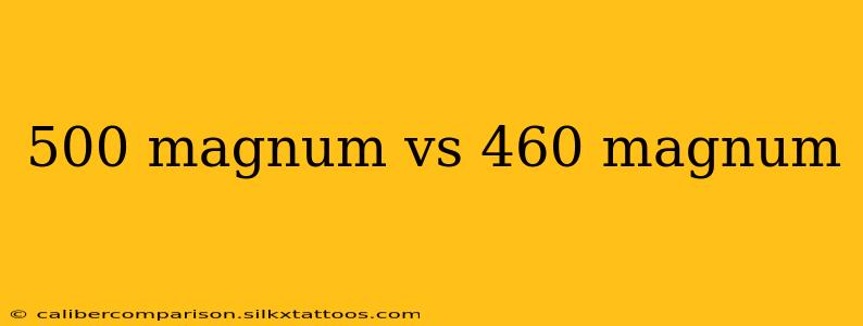 500 magnum vs 460 magnum