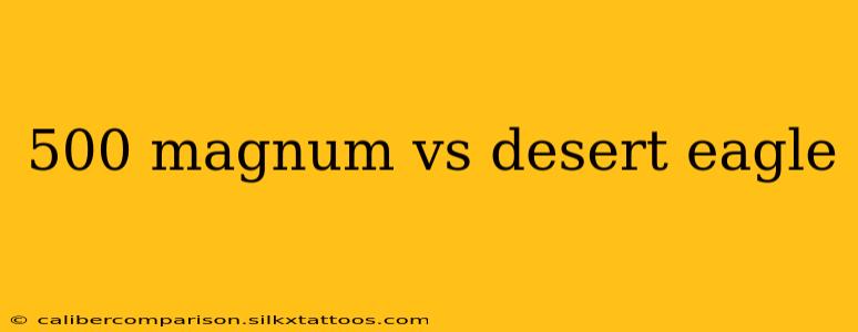 500 magnum vs desert eagle