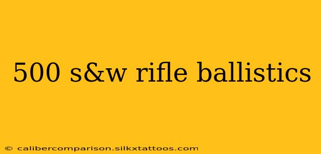 500 s&w rifle ballistics