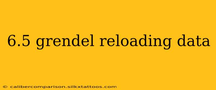 6.5 grendel reloading data