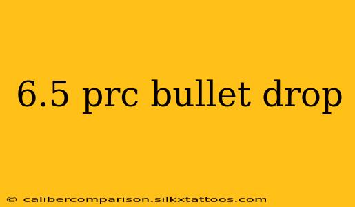 6.5 prc bullet drop