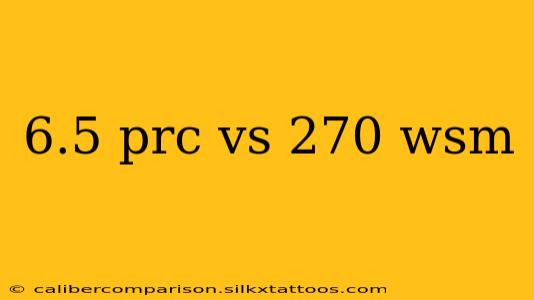 6.5 prc vs 270 wsm