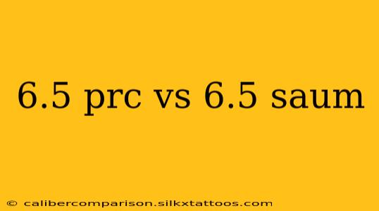 6.5 prc vs 6.5 saum