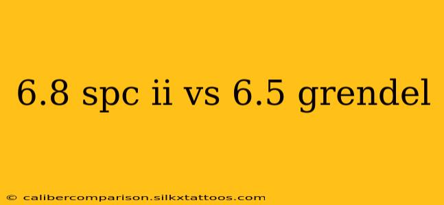 6.8 spc ii vs 6.5 grendel