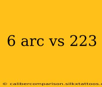 6 arc vs 223