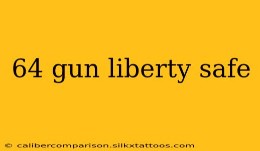 64 gun liberty safe