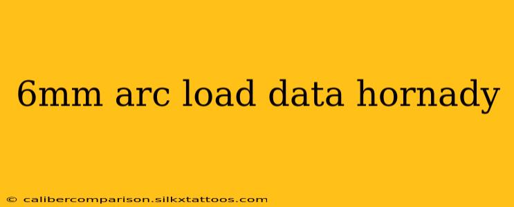 6mm arc load data hornady