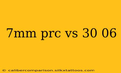 7mm prc vs 30 06