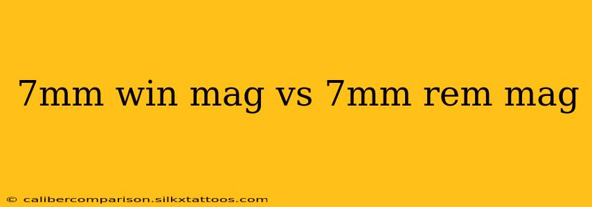 7mm win mag vs 7mm rem mag