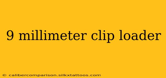 9 millimeter clip loader