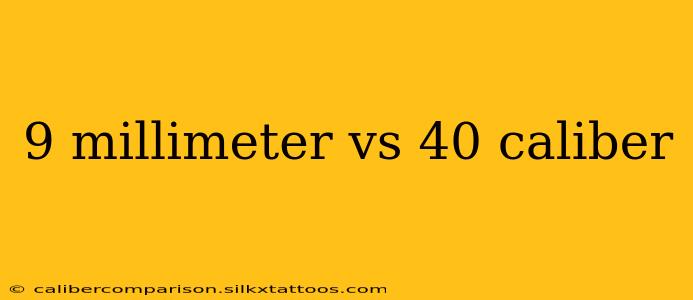 9 millimeter vs 40 caliber