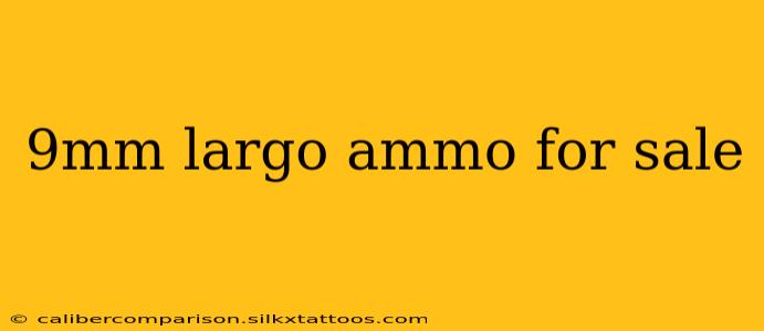 9mm largo ammo for sale