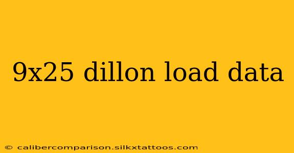 9x25 dillon load data