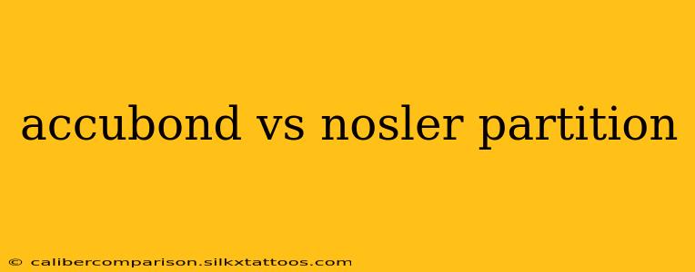 accubond vs nosler partition