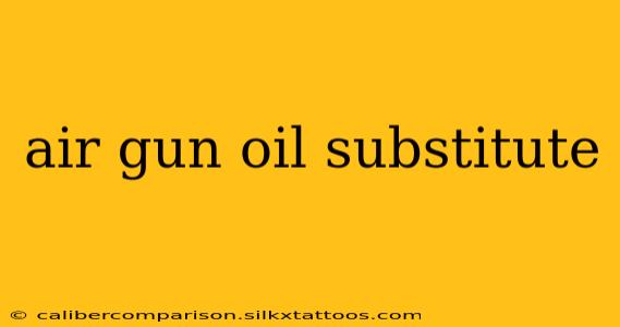 air gun oil substitute