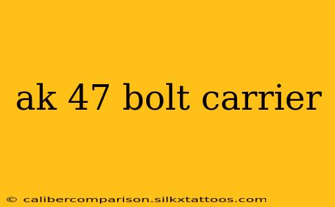 ak 47 bolt carrier