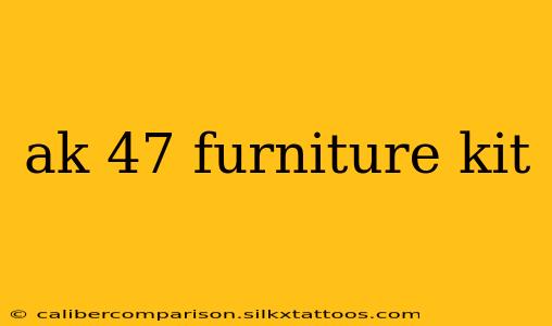 ak 47 furniture kit