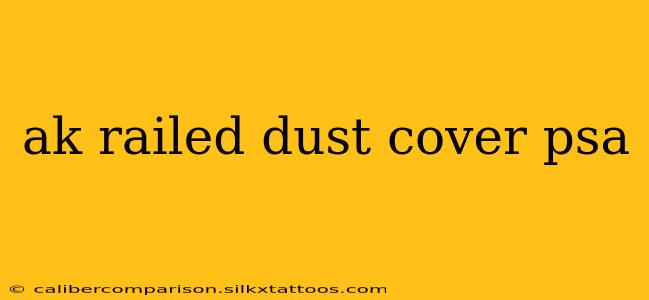 ak railed dust cover psa