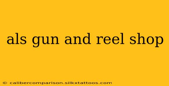 als gun and reel shop