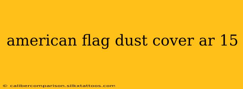 american flag dust cover ar 15