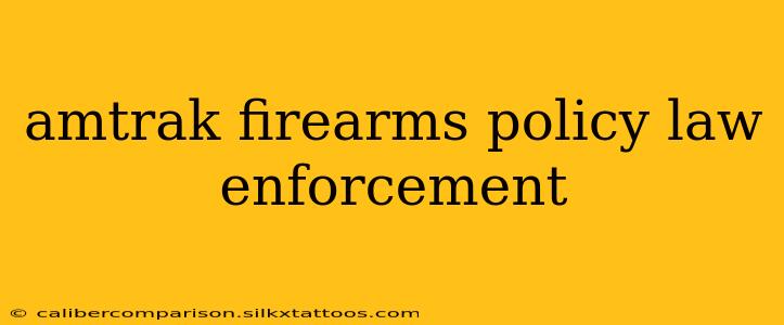 amtrak firearms policy law enforcement