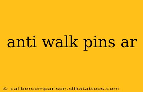 anti walk pins ar