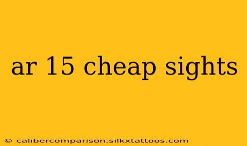 ar 15 cheap sights