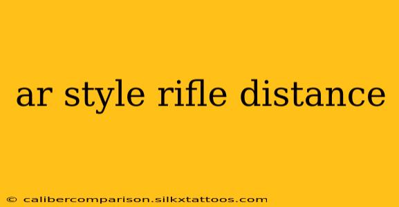 ar style rifle distance